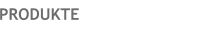 PRODUKTE